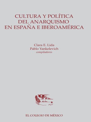 cover image of Cultura y política del anarquismo en España e Iberoamérica